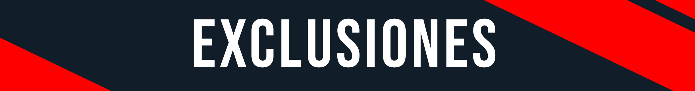 Texto que dice 'EXCLUSIONES' en letras blancas sobre un fondo oscuro con franjas rojas.