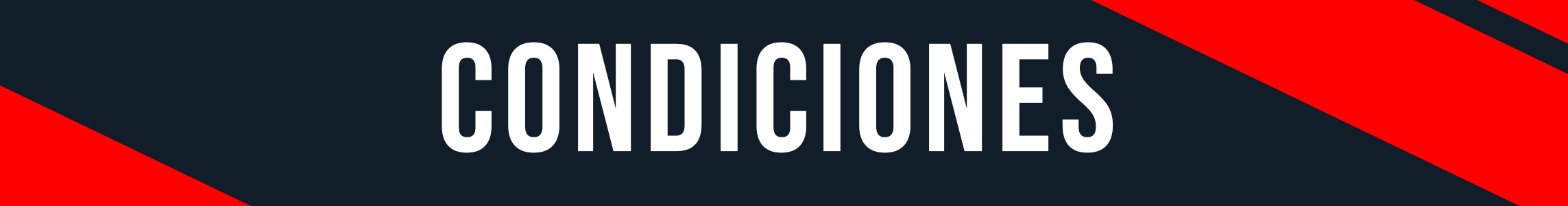 Texto que dice 'CONDICIONES' con un fondo oscuro y líneas rojas diagonales.